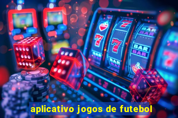 aplicativo jogos de futebol